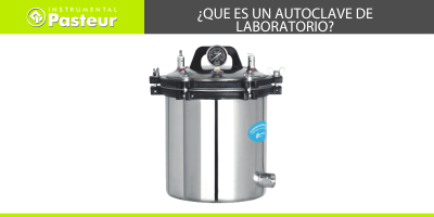 ¿Que es un Autoclave de Laboratorio?